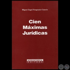 CIEN MAXIMAS JURDICAS - Autor: MIGUEL NGEL PANGRAZIO CIANCIO - Ao 2004